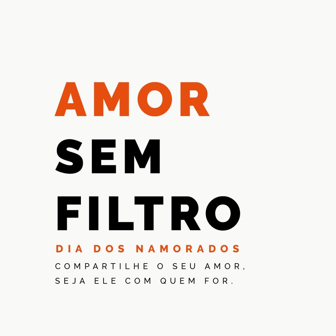 Post final da campanha: Amor sem filtro